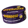 Overdose 25гр Fruittella (Фруктовая конфета)